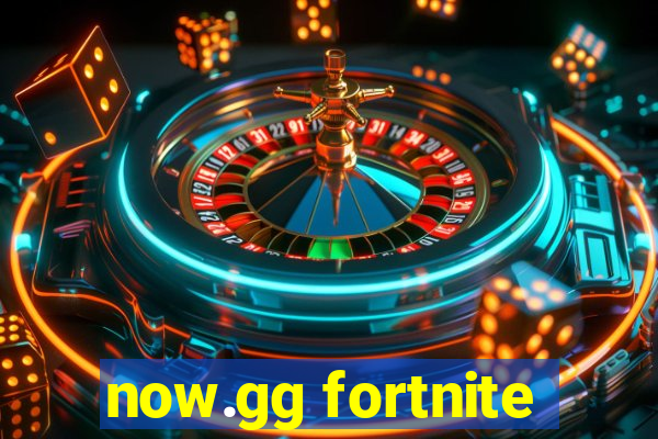 now.gg fortnite